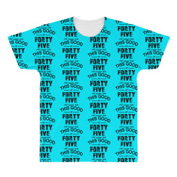 not everyone looks this good at forty five All Over Men's T-shirt | Artistshot