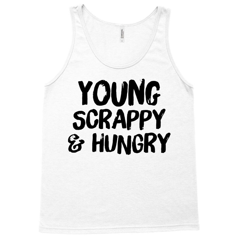 Young Scrappy And Hungry Tank Top | Artistshot