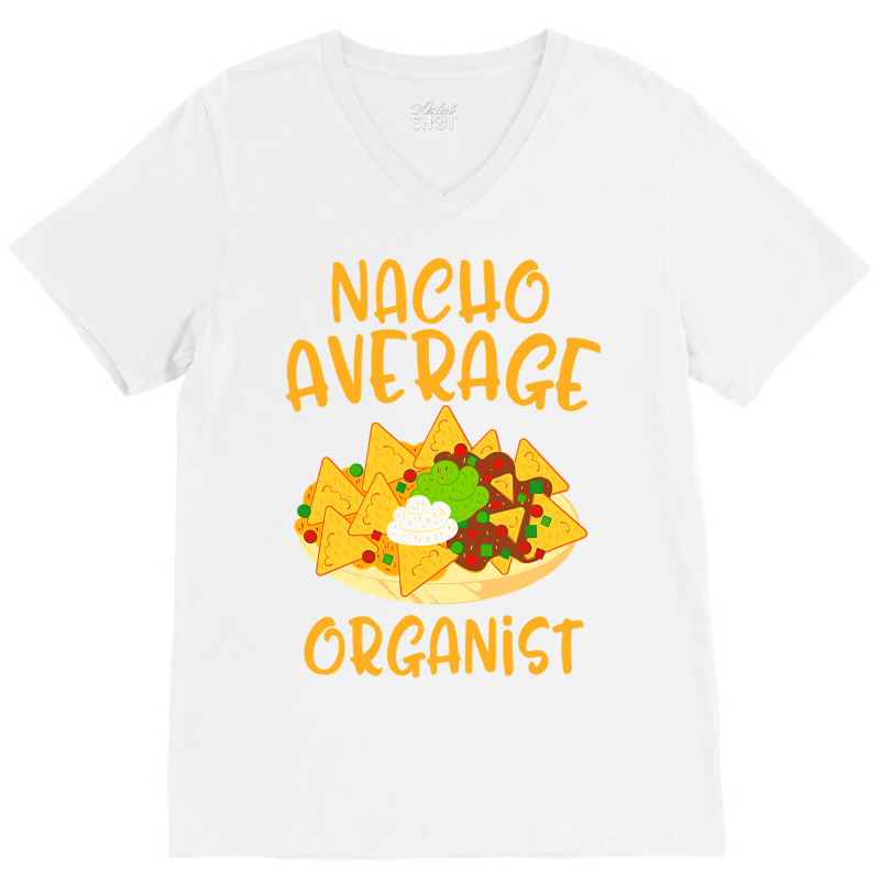 Cinco De Mayo Nacho Average Organist Mexican Fiesta Gift V-Neck Tee by Hoangduong | Artistshot