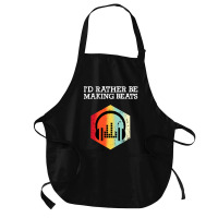 I'd Rather Be Making Beats Beat Makers Medium-length Apron | Artistshot