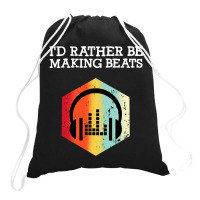 I'd Rather Be Making Beats Beat Makers Drawstring Bags | Artistshot