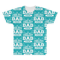 Coolest Dad Ever All Over Men's T-shirt | Artistshot