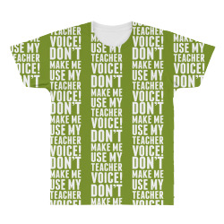 Don't Make Me Use My Teacher Voice All Over Men's T-shirt | Artistshot