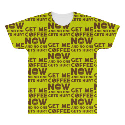 Get me coffee now and no one gets hurt All Over Men's T-shirt | Artistshot