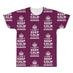 I Cant Keep Calm I Am Getting Married All Over Men's T-shirt | Artistshot