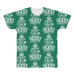 Keep Calm And Let Chad Handle It All Over Men's T-shirt | Artistshot