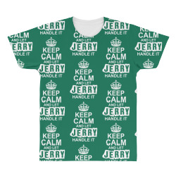 Keep Calm And Let Jerry Handle It All Over Men's T-shirt | Artistshot