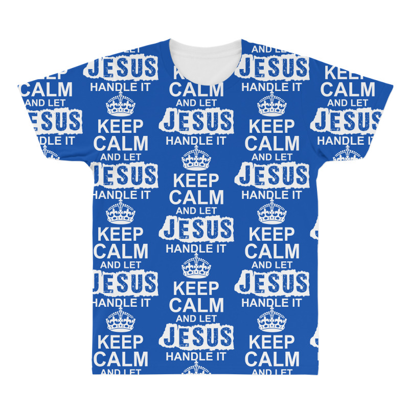 Keep Calm And Let Jesus Handle It All Over Men's T-shirt | Artistshot