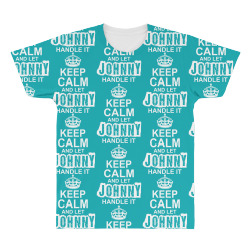 Keep Calm And Let Johnny Handle It All Over Men's T-shirt | Artistshot