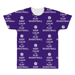 Keep Calm and Play Basketball All Over Men's T-shirt | Artistshot