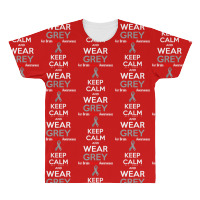 Keep Calm And Wear Grey (for Brain Cancer Awareness) All Over Men's T-shirt | Artistshot