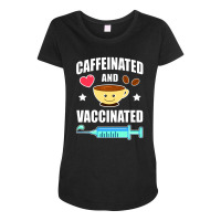 Coffee Lover Caffeinated And Vaccinated Maternity Scoop Neck T-shirt | Artistshot