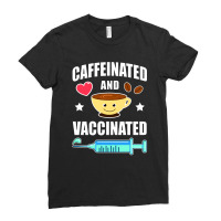 Coffee Lover Caffeinated And Vaccinated Ladies Fitted T-shirt | Artistshot