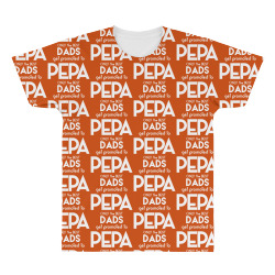 Only the best Dads Get Promoted to Pepa All Over Men's T-shirt | Artistshot