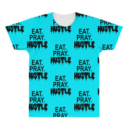 eat pray hustle All Over Men's T-shirt | Artistshot