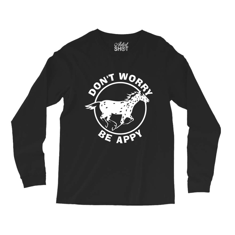 Don T Worry Be Appy  Nickerstickers Leopard Appaloosa Horse Long Sleeve Shirts by Hoangduong | Artistshot