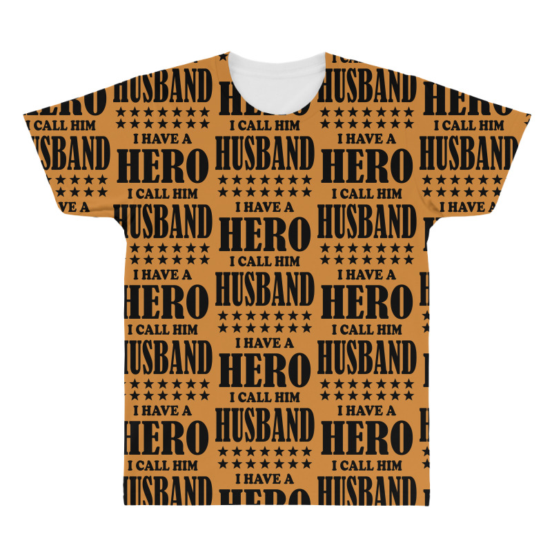 I Have A Hero I Call Him Husband All Over Men's T-shirt | Artistshot