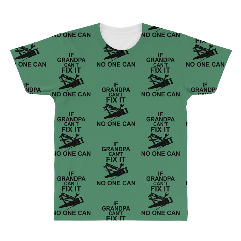 If Grandpa Can't Fix It No One Can All Over Men's T-shirt | Artistshot