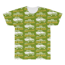 Never Underestimate An Old Man With A Muscle Car All Over Men's T-shirt | Artistshot