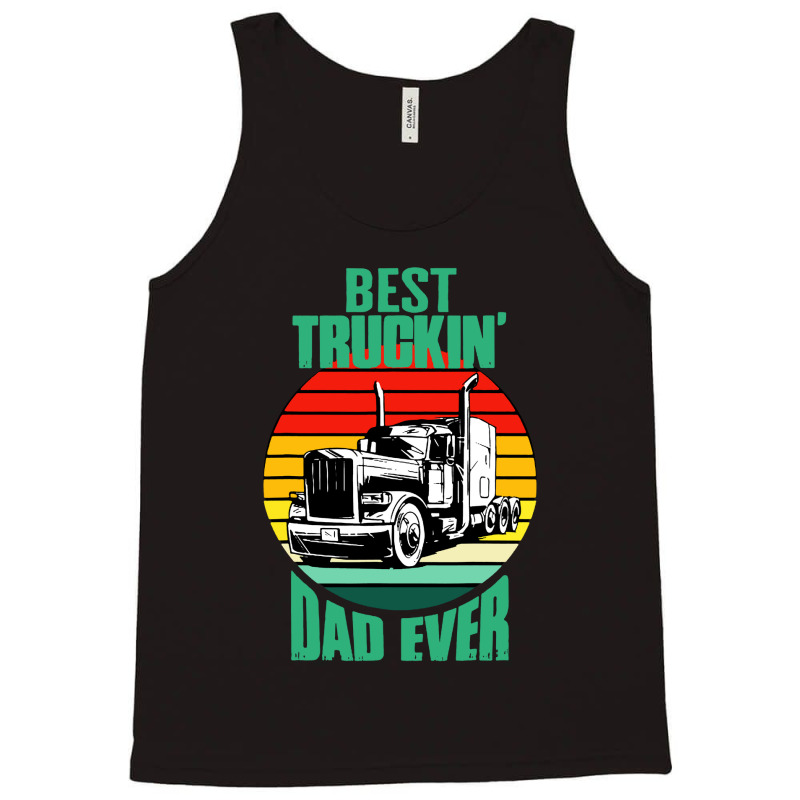 Best Truckin' Dad Ever Retro Trucker Dad Funny Tank Top by chagoi | Artistshot