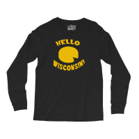 Hello Wisconsin! Long Sleeve Shirts | Artistshot