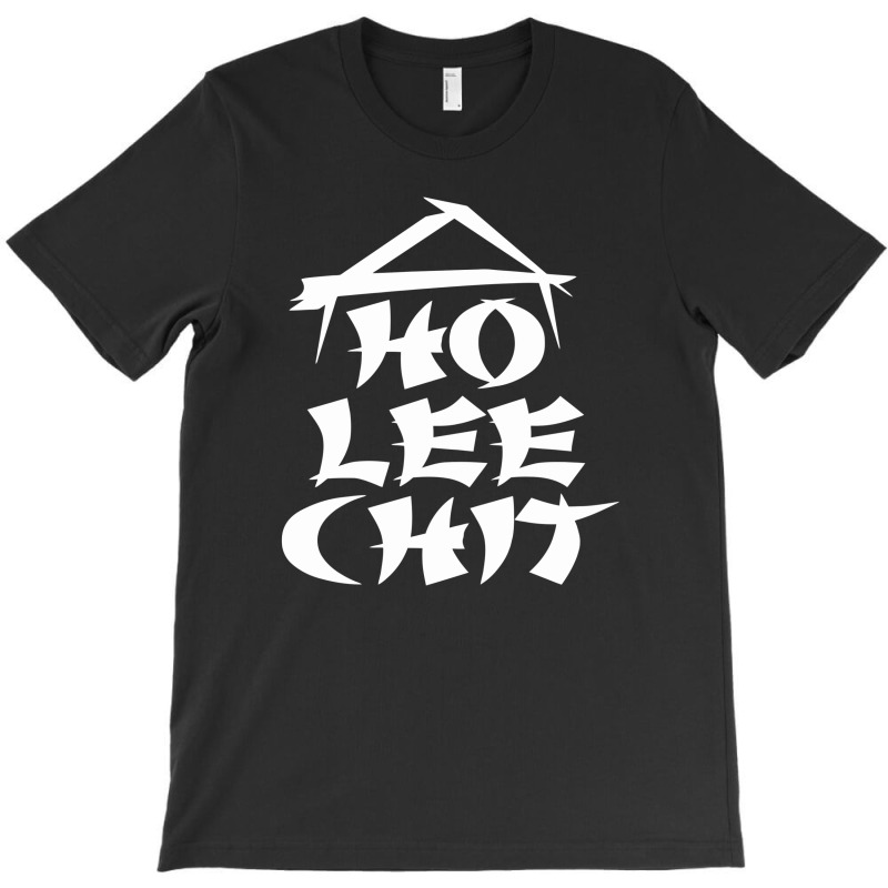 Ho Lee Chit T-shirt | Artistshot