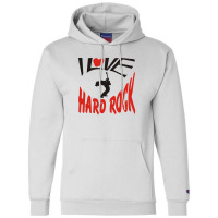 I Love Hard Rock Champion Hoodie | Artistshot