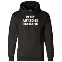 I Love My Awesome Husband Champion Hoodie | Artistshot