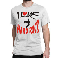 I Love Hard Rock Classic T-shirt | Artistshot