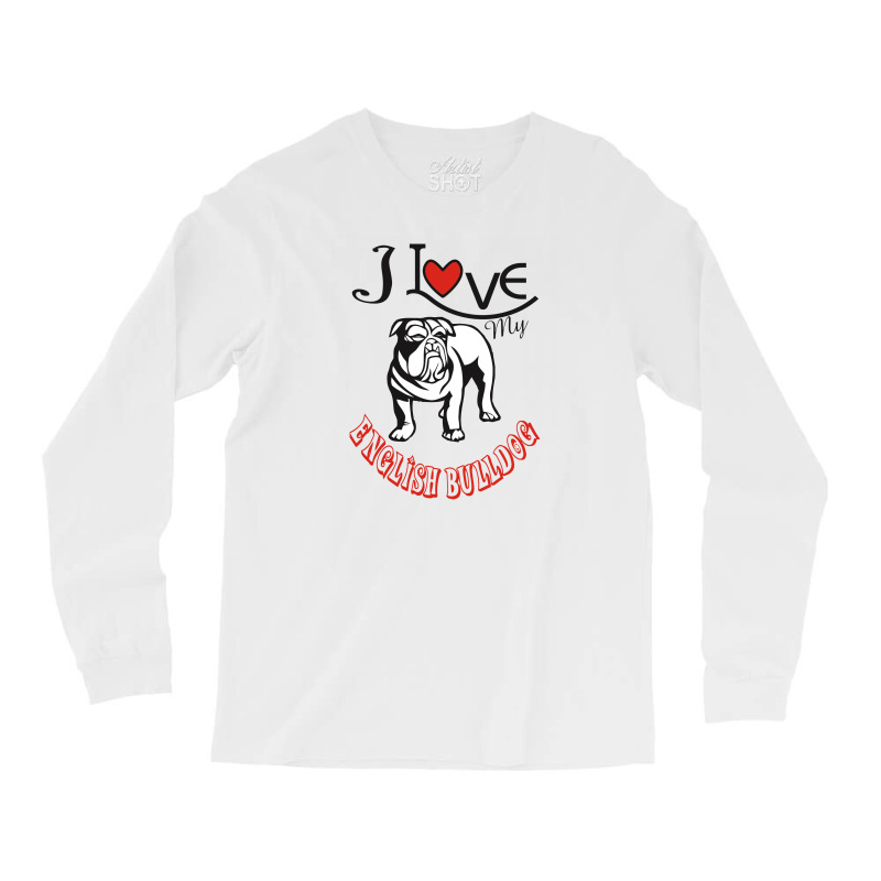 I Love My English Bulldog Long Sleeve Shirts | Artistshot