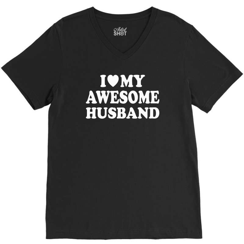 I Love My Awesome Husband V-neck Tee | Artistshot