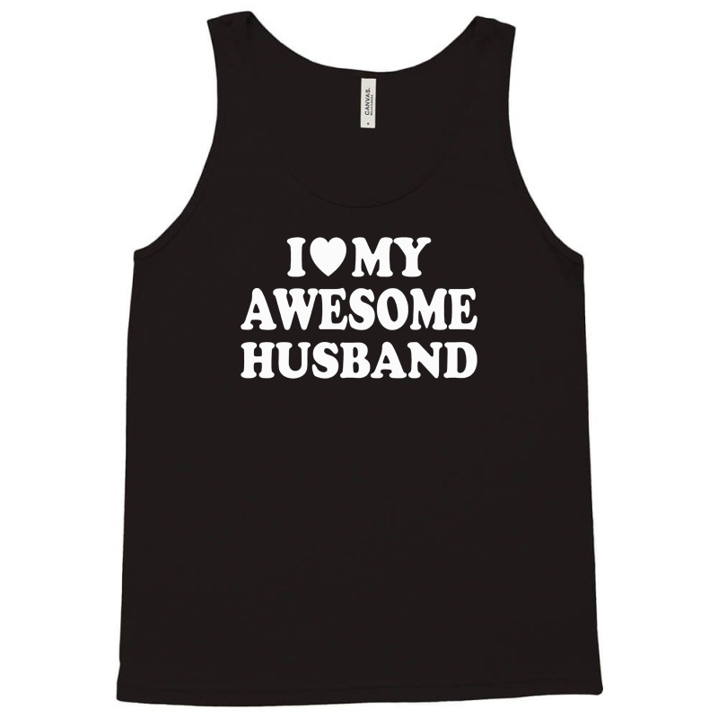 I Love My Awesome Husband Tank Top | Artistshot