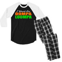 I Want An Oompa Loompa Men's 3/4 Sleeve Pajama Set | Artistshot