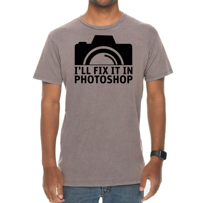 I'll Fix It In Photoshop Vintage T-shirt | Artistshot