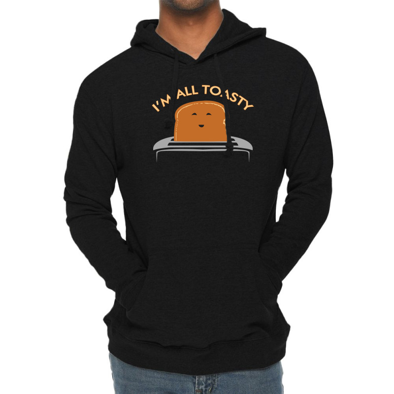 Im All Toasty Lightweight Hoodie | Artistshot