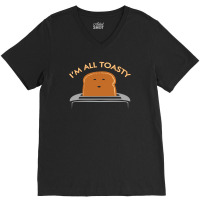 Im All Toasty V-neck Tee | Artistshot