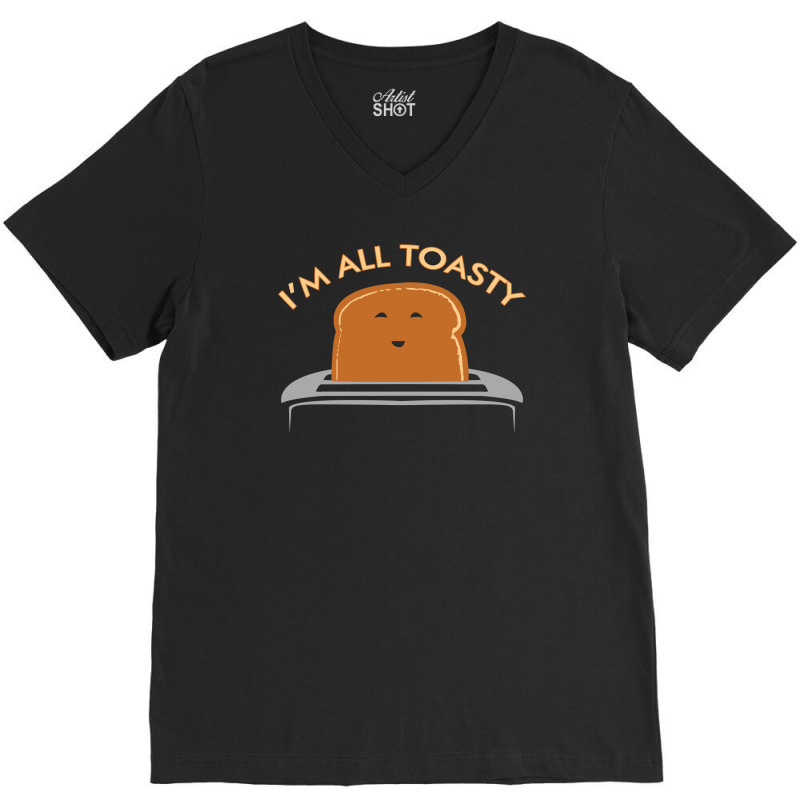 Im All Toasty V-neck Tee | Artistshot