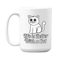 Life Is Better With A Cat 15 Oz Coffee Mug | Artistshot