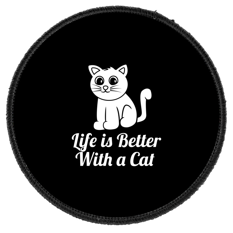 Life Is Better With A Cat Round Patch | Artistshot