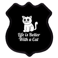 Life Is Better With A Cat Shield Patch | Artistshot