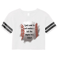 I Just Want To Eat Nachos And Tell The Umpire He's Blind Scorecard Crop Tee | Artistshot