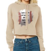 I Just Want To Eat Nachos And Tell The Umpire He's Blind Cropped Hoodie | Artistshot