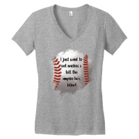 I Just Want To Eat Nachos And Tell The Umpire He's Blind Women's V-neck T-shirt | Artistshot