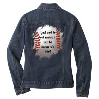 I Just Want To Eat Nachos And Tell The Umpire He's Blind Ladies Denim Jacket | Artistshot