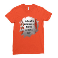 I Just Want To Eat Nachos And Tell The Umpire He's Blind Ladies Fitted T-shirt | Artistshot