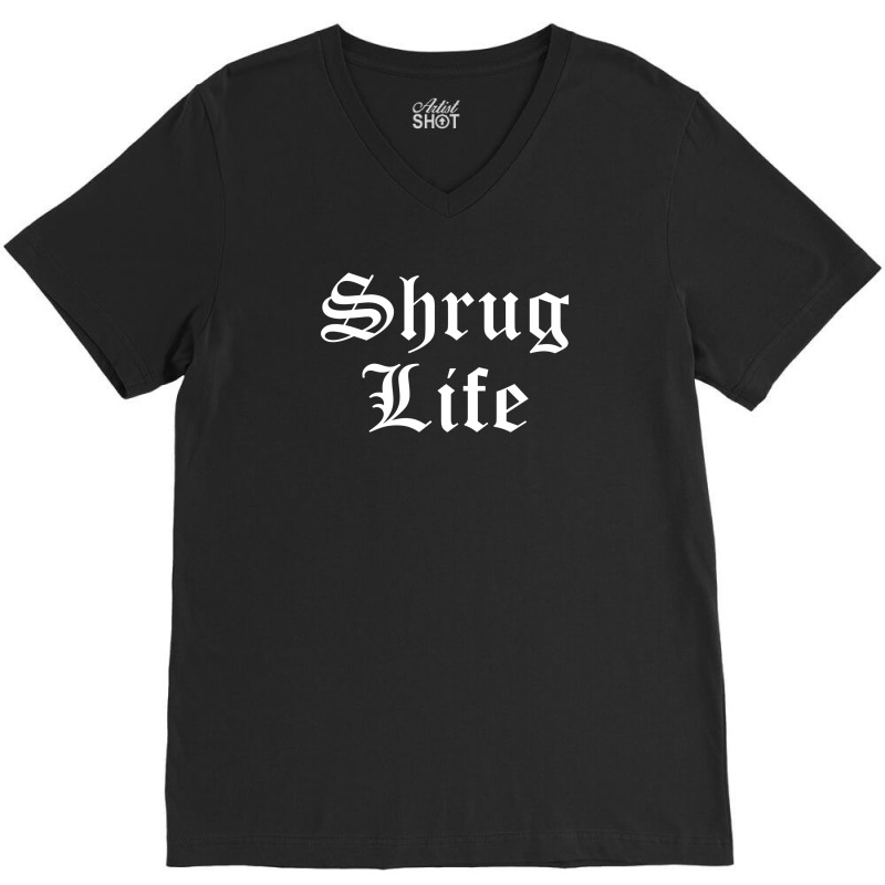 Shrug Life V-neck Tee | Artistshot