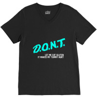 Don’t Let Me Eat Gluten It Makes My Tummy Hurt  T Shirt V-neck Tee | Artistshot