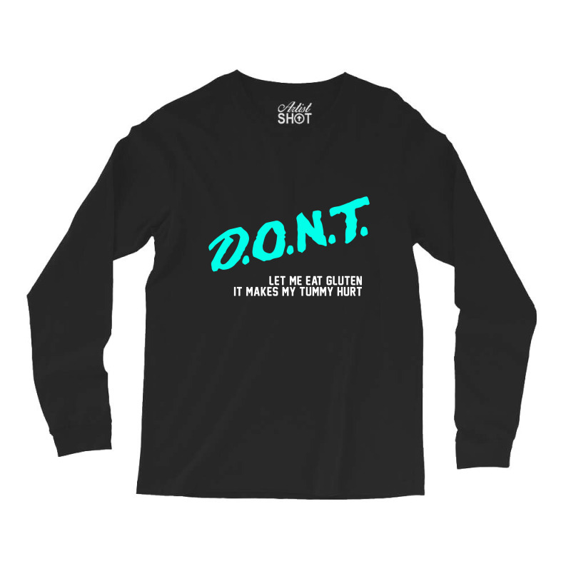 Don’t Let Me Eat Gluten It Makes My Tummy Hurt  T Shirt Long Sleeve Shirts | Artistshot