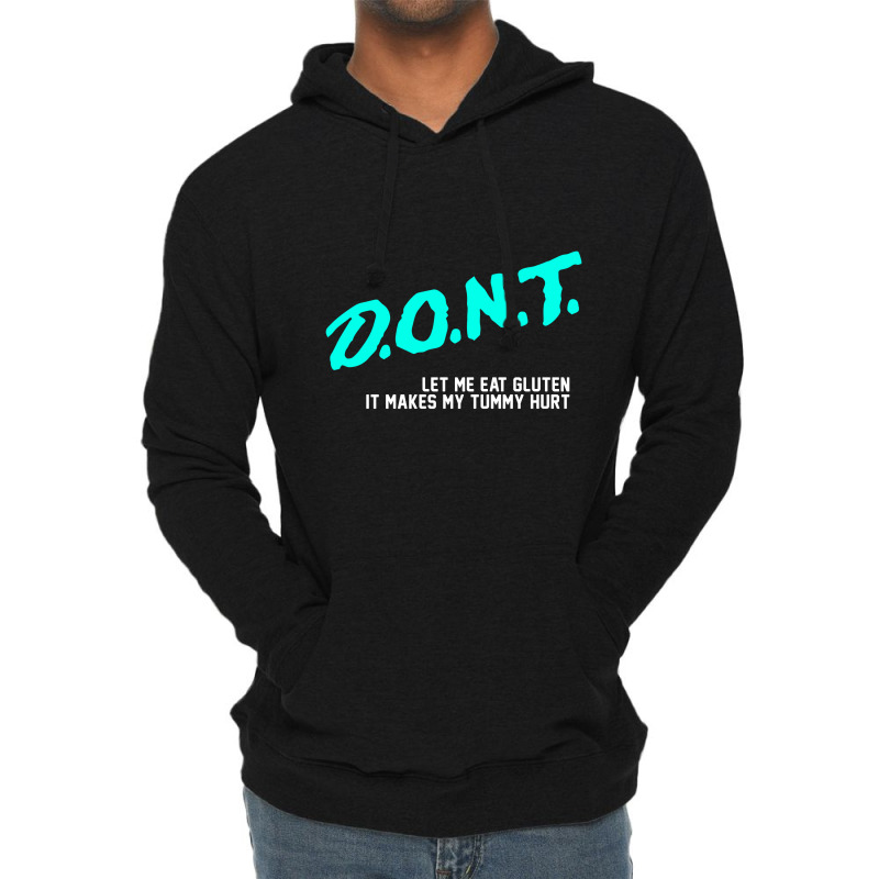 Don’t Let Me Eat Gluten It Makes My Tummy Hurt  T Shirt Lightweight Hoodie | Artistshot