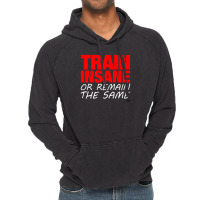 Train Insane Or Remain The Same Vintage Hoodie | Artistshot